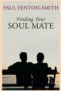 portada Finding Your Soul Mate: A guide to finding someone to share your life journey.