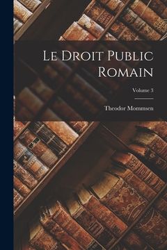 portada Le Droit public romain; Volume 3 (in French)