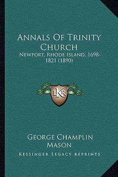 portada annals of trinity church: newport, rhode island, 1698-1821 (1890) (en Inglés)