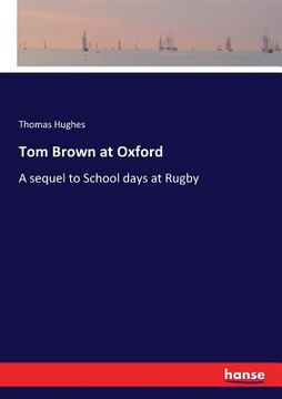 portada Tom Brown at Oxford: A sequel to School days at Rugby (en Inglés)