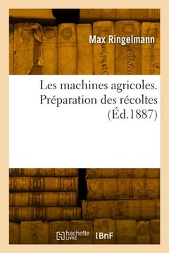 portada Les machines agricoles. Préparation des récoltes (in French)
