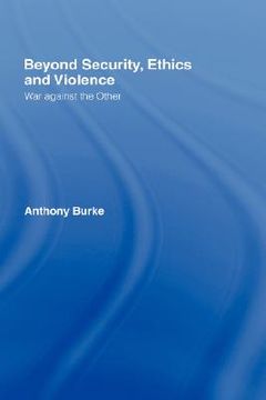portada beyond security, ethics and violence: war against the other (en Inglés)