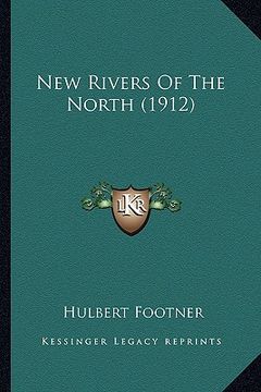portada new rivers of the north (1912) (en Inglés)