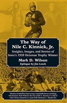 portada The way of Nile c. Kinnick Jr. Insights, Images, and Stories of IowaS 1939 Heisman Trophy Winner (en Inglés)