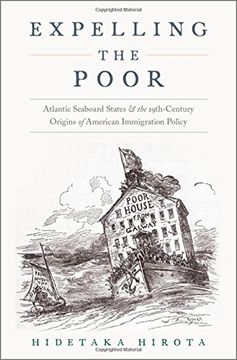 portada Expelling the Poor: Atlantic Seaboard States and the Nineteenth-Century Origins of American Immigration Policy