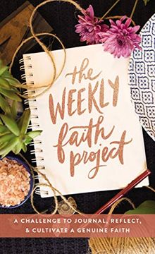 portada The Weekly Faith Project: A Challenge to Journal, Reflect, and Cultivate a Genuine Faith 