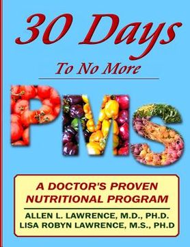 portada 30 Days to No More Premenstrual Syndrome: A Doctor's Proven Nutritional Program (en Inglés)