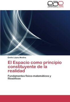 portada El Espacio Como Principio Constituyente de la Realidad: Fundamentos Físico-Matemáticos y Filosóficos (in Spanish)
