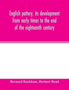 portada English pottery, its development from early times to the end of the eighteenth century (en Inglés)