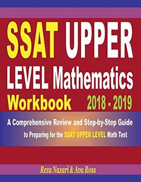 portada Ssat Upper Level Mathematics Workbook 2018 - 2019: A Comprehensive Review and Step-By-Step Guide to Preparing for the Ssat Upper Level Math (en Inglés)