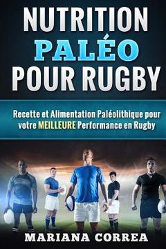portada Nutrition PALEO pour RUGBY: Recette et Alimentation Paleolithique pour votre MEILLEURE Performance en Rugby (en Francés)