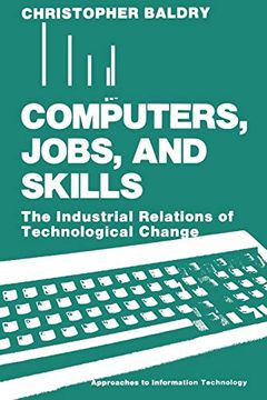 portada Computers, Jobs, and Skills: The Industrial Relations of Technological Change (Approaches to Information Technology) (in English)