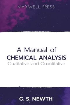 portada A Manual of Chemical Analysis (Qualitative and Quantitative) (en Inglés)