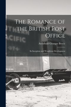 portada The Romance of the British Post Office: Its Inception and Wondrous Development (en Inglés)