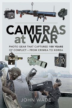 portada Cameras at War: Photo Gear That Captured 100 Years of Conflict - From Crimea to Korea (en Inglés)