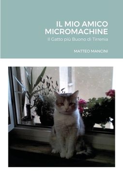 portada Il Mio Amico Micromachine: Il Gatto più Buono di Tirrenia (en Italiano)