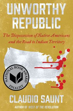 portada Unworthy Republic: The Dispossession of Native Americans and the Road to Indian Territory (en Inglés)