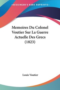 portada Memoires Du Colonel Voutier Sur La Guerre Actuelle Des Grecs (1823) (en Francés)