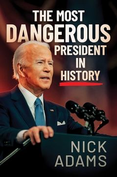 portada The Most Dangerous President in History (en Inglés)