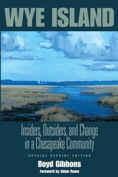 portada Wye Island: Insiders, Outsiders, and Change in a Chesapeake Community - Special Reprint Edition (in English)