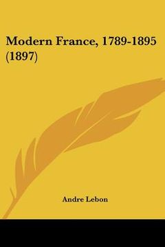 portada modern france, 1789-1895 (1897) (en Inglés)