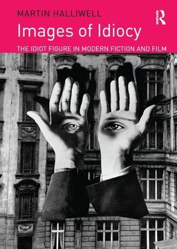 portada Images of Idiocy: The Idiot Figure in Modern Fiction and Film