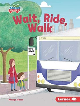 portada Wait, Ride, Walk (my Community Pull Ahead Readers - Fiction) (en Inglés)