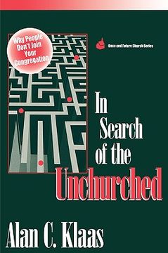 portada in search of the unchurched: why people don't join your congregation (en Inglés)