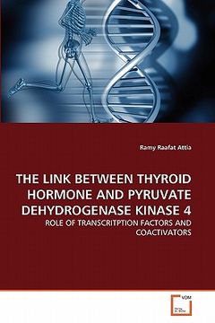 portada the link between thyroid hormone and pyruvate dehydrogenase kinase 4 (en Inglés)