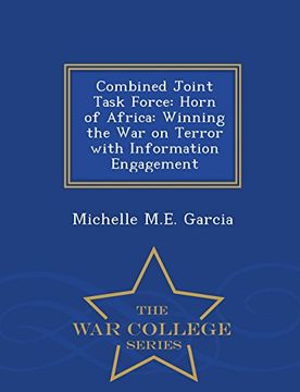 portada Combined Joint Task Force: Horn of Africa: Winning the War on Terror with Information Engagement - War College Series