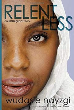 portada Relentless, an Immigrant Story: One Woman'S Decade-Long Fight to Heal a Family Torn Apart by War, Lies, and Tyranny: 1 (Dreams of Freedom) (in English)