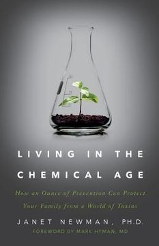 portada Living in the Chemical Age: How an Ounce of Prevention Can Protect Your Family from a World of Toxins (en Inglés)