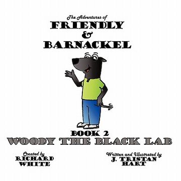 portada the adventures of friendly & barnackel: book 2: woody the black lab (in English)