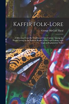 portada Kaffir Folk-Lore [Microform]: A Selection From the Traditional Tales Current Among the People Living on the Eastern Border of the Cape Colony; With Copious Explanatory Notes (en Inglés)