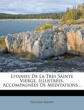 portada Litanies de La Tres Sainte Vierge, Illustrees, Accompagnees de Meditations... (en Francés)