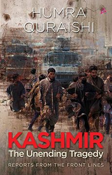portada Kashmir: The Unending Tragedy - Reports From the Front Lines (in English)