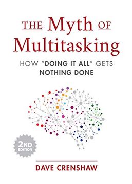 portada The Myth of Multitasking: How “Doing it All” Gets Nothing Done (Time Management Skills) (en Inglés)