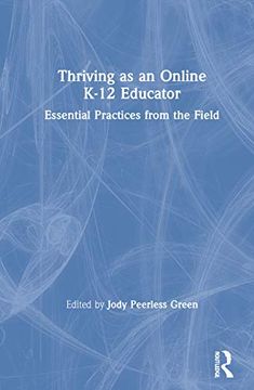 portada Thriving as an Online K-12 Educator: Essential Practices From the Field (en Inglés)