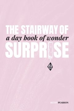 portada The Stairway of Surprise: A Day Book of Wonder (en Inglés)