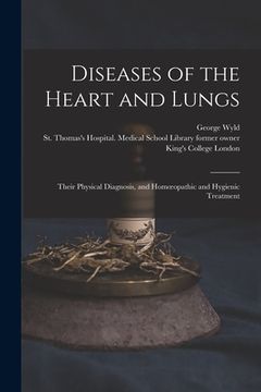 portada Diseases of the Heart and Lungs [electronic Resource]: Their Physical Diagnosis, and Homoeopathic and Hygienic Treatment (en Inglés)