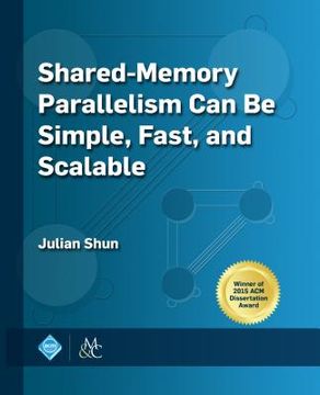 portada Shared-Memory Parallelism Can Be Simple, Fast, and Scalable (en Inglés)