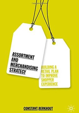 portada Assortment and Merchandising Strategy: Building a Retail Plan to Improve Shopper Experience (en Inglés)