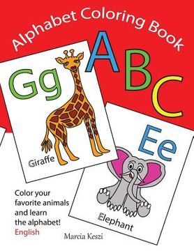 portada Alphabet Coloring Book: An ABC Coloring Book - Color Your Favorite Animals and Learn the English Alphabet Letters from A to Z