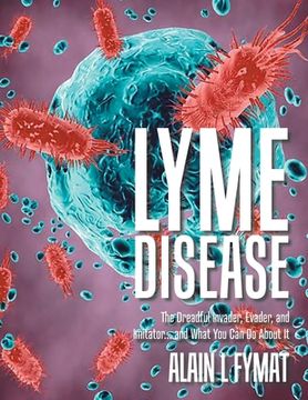 portada Lyme Disease: The Dreadful Invader, Evader, and Imitator. And What you can do About it (en Inglés)