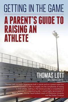 portada Getting in the Game: A Parent's Guide to Raising an Athlete (en Inglés)