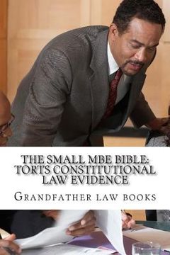 portada The small MBE Bible: Torts Constitutional law Evidence: Required knowledge, mandatory skills for the actual MBE exam day - look inside! !! (in English)