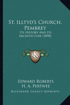 portada st. illtyd's church, pembrey: its history and its architecture (1898) (en Inglés)