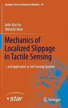 portada Mechanics of Localized Slippage in Tactile Sensing: And Application to Soft Sensing Systems (en Inglés)