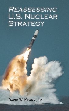portada Reassessing U.S. Nuclear Strategy (in English)
