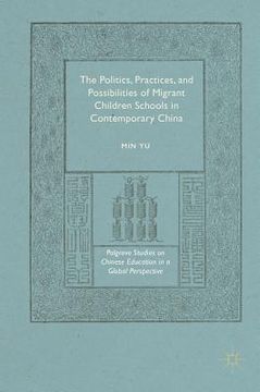 portada The Politics, Practices, and Possibilities of Migrant Children Schools in Contemporary China (en Inglés)